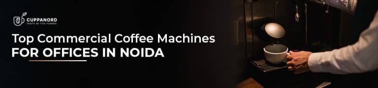 Coffee Machines for Offices in Noida
