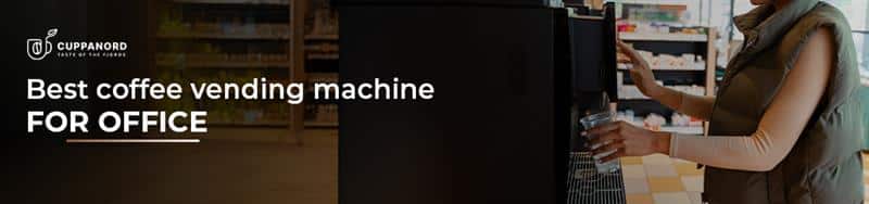 Best Coffee Vending Machine for the Office