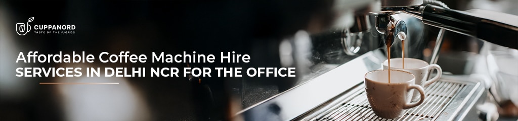 Affordable Coffee Machine Hire Services